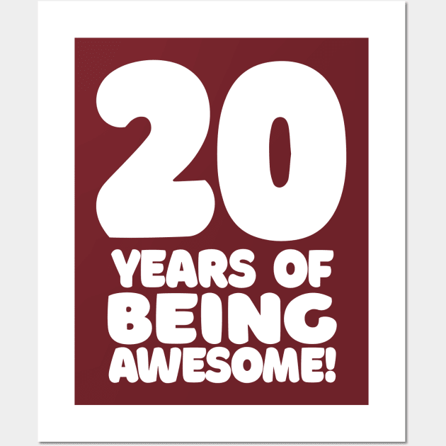 20 Years Of Being Awesome - Funny Birthday Design Wall Art by DankFutura